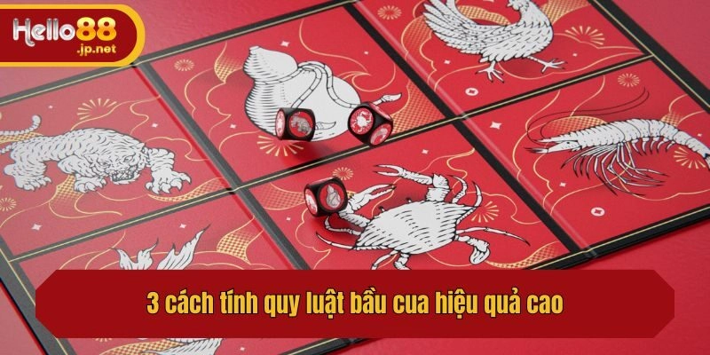 3 cách tính quy luật bầu cua hiệu quả cao