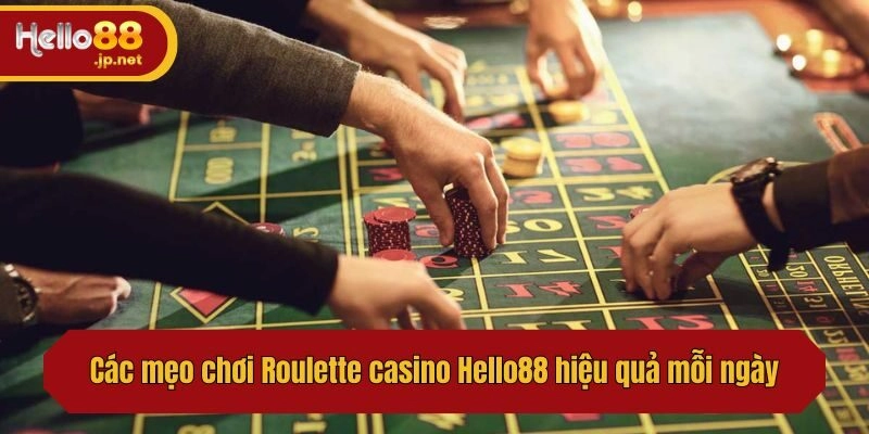 Các mẹo chơi Roulette casino Hello88 hiệu quả mỗi ngày