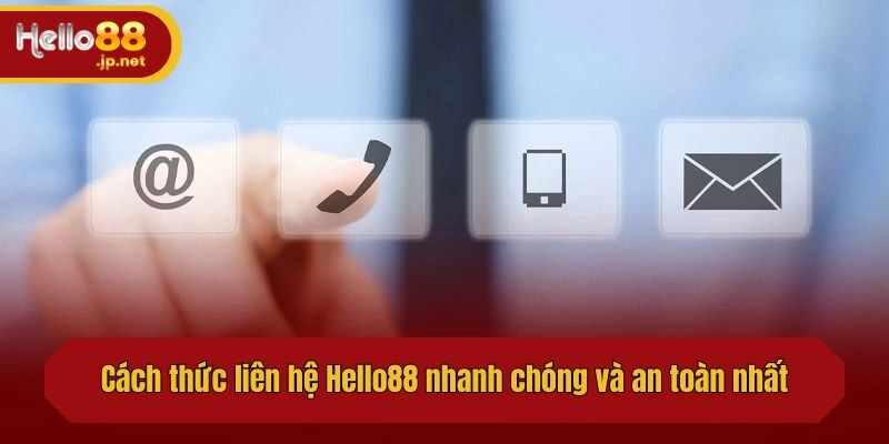 Cách thức liên hệ Hello88 nhanh chóng và an toàn nhất