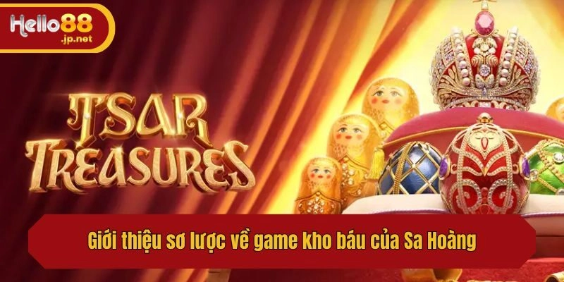 Giới thiệu sơ lược về game kho báu của Sa Hoàng