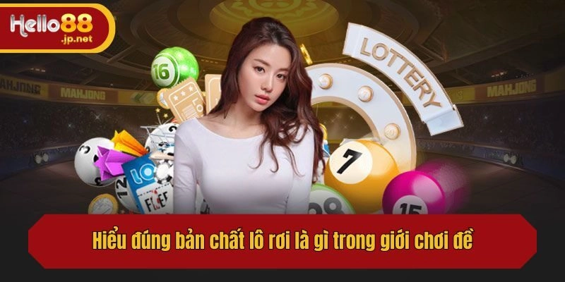 Hiểu đúng bản chất lô rơi là gì trong giới chơi đề