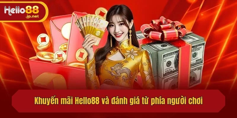 Khuyến mãi Hello88 và đánh giá từ phía người chơi