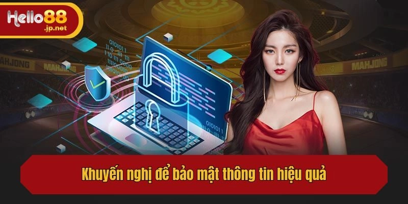 Khuyến nghị để bảo mật thông tin hiệu quả