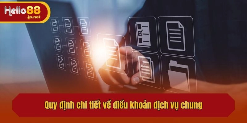 Quy định chi tiết về điều khoản dịch vụ chung