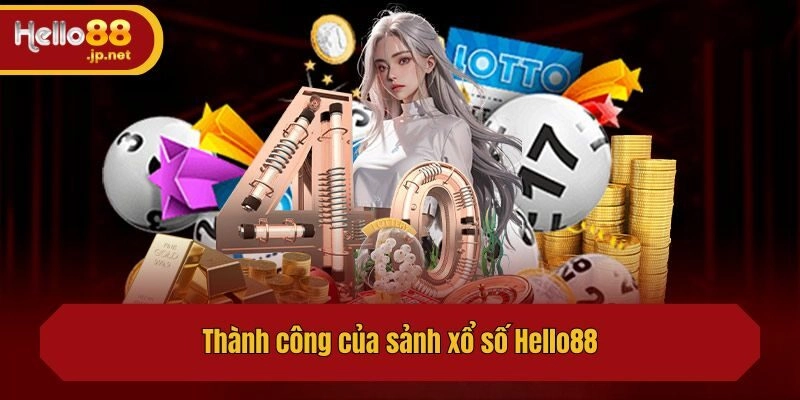 Thành công của sảnh xổ số Hello88
