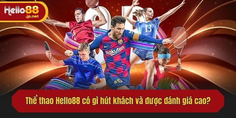 Thể thao Hello88 có gì hút khách và được đánh giá cao?