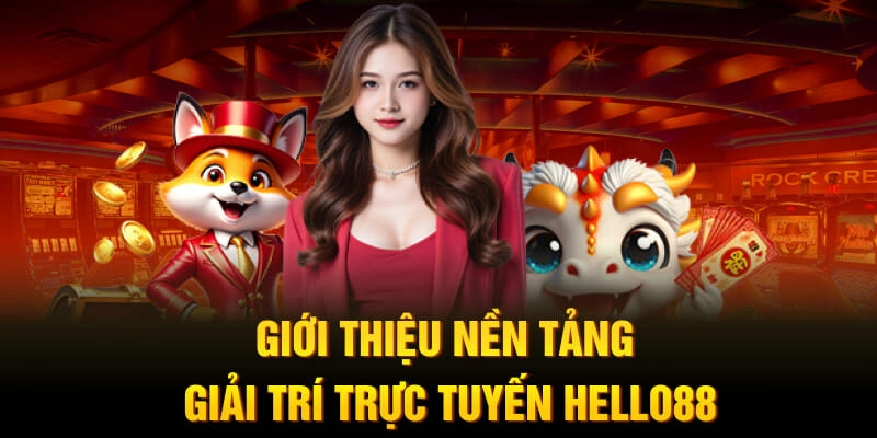Giới thiệu nền tảng giải trí trực tuyến Hello88